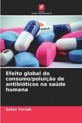bokomslag Efeito global do consumo/poluição de antibióticos na saúde humana