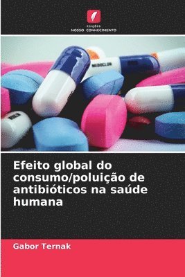 bokomslag Efeito global do consumo/poluio de antibiticos na sade humana