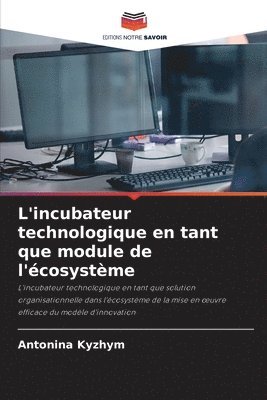 L'incubateur technologique en tant que module de l'cosystme 1