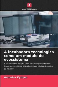 bokomslag A incubadora tecnológica como um módulo do ecossistema