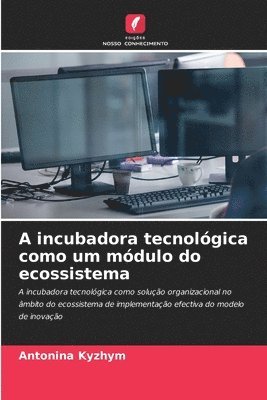 A incubadora tecnológica como um módulo do ecossistema
