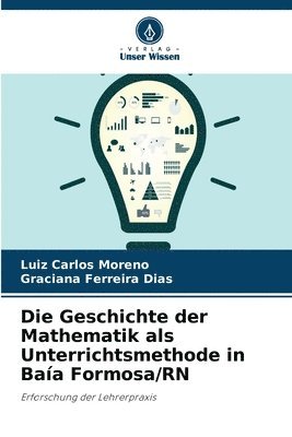 bokomslag Die Geschichte der Mathematik als Unterrichtsmethode in Baa Formosa/RN