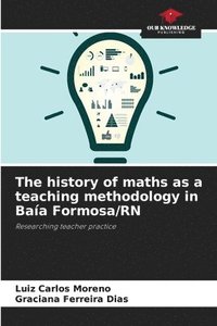 bokomslag The history of maths as a teaching methodology in Baa Formosa/RN