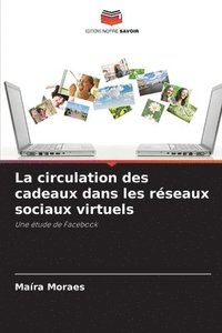 bokomslag La circulation des cadeaux dans les rseaux sociaux virtuels