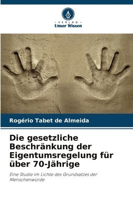 Die gesetzliche Beschrnkung der Eigentumsregelung fr ber 70-Jhrige 1