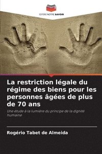 bokomslag La restriction légale du régime des biens pour les personnes âgées de plus de 70 ans