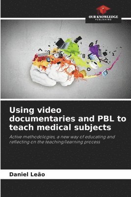 bokomslag Using video documentaries and PBL to teach medical subjects