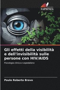 bokomslag Gli effetti della visibilit e dell'invisibilit sulle persone con HIV/AIDS