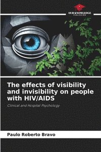 bokomslag The effects of visibility and invisibility on people with HIV/AIDS