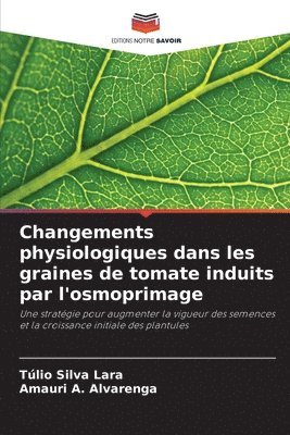 bokomslag Changements physiologiques dans les graines de tomate induits par l'osmoprimage