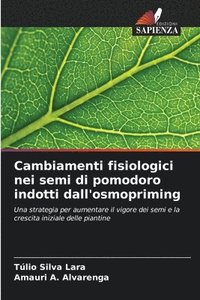 bokomslag Cambiamenti fisiologici nei semi di pomodoro indotti dall'osmopriming