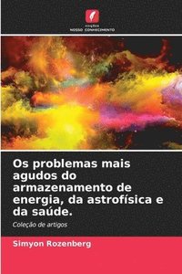 bokomslag Os problemas mais agudos do armazenamento de energia, da astrofísica e da saúde.