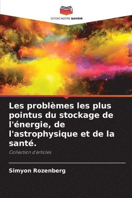 bokomslag Les problèmes les plus pointus du stockage de l'énergie, de l'astrophysique et de la santé.