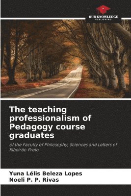 bokomslag The teaching professionalism of Pedagogy course graduates