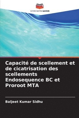 bokomslag Capacité de scellement et de cicatrisation des scellements Endosequence BC et Proroot MTA