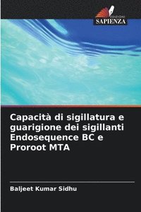 bokomslag Capacità di sigillatura e guarigione dei sigillanti Endosequence BC e Proroot MTA