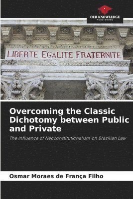 Overcoming the Classic Dichotomy between Public and Private