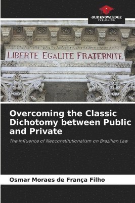 Overcoming the Classic Dichotomy between Public and Private 1