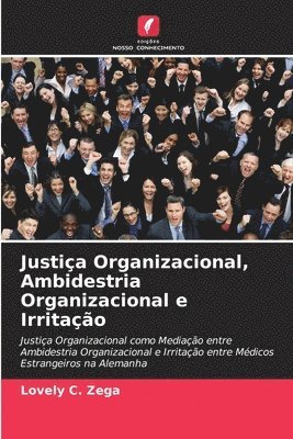 bokomslag Justiça Organizacional, Ambidestria Organizacional e Irritação