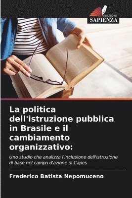 Frederico Batista Nepomuceno - politica dell'istruzione pubblica in Brasile e il cambiamento organizzativo, Häftad