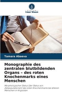 bokomslag Monographie des zentralen blutbildenden Organs - des roten Knochenmarks eines Menschen