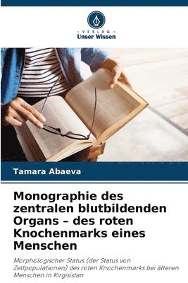 bokomslag Monographie des zentralen blutbildenden Organs - des roten Knochenmarks eines Menschen