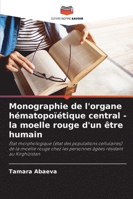 bokomslag Monographie de l'organe hmatopotique central - la moelle rouge d'un tre humain