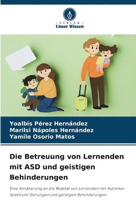 bokomslag Die Betreuung von Lernenden mit ASD und geistigen Behinderungen