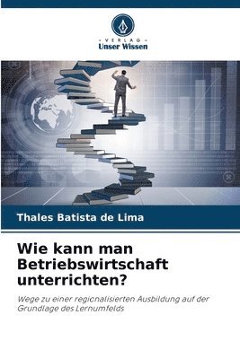 Wie kann man Betriebswirtschaft unterrichten? 1