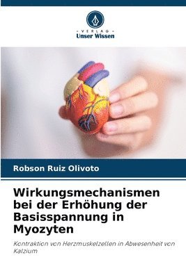 bokomslag Wirkungsmechanismen bei der Erhhung der Basisspannung in Myozyten