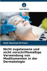 bokomslag Nicht zugelassene und nicht vorschriftsmäßige Verwendung von Medikamenten in der Dermatologie