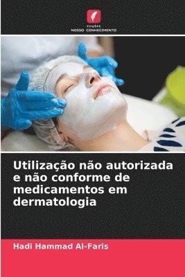 bokomslag Utilização não autorizada e não conforme de medicamentos em dermatologia