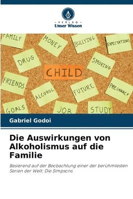 bokomslag Die Auswirkungen von Alkoholismus auf die Familie