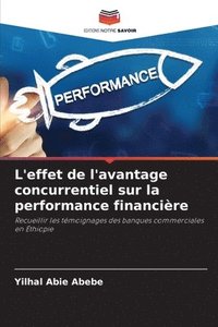 bokomslag L'effet de l'avantage concurrentiel sur la performance financière