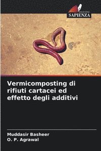 bokomslag Vermicomposting di rifiuti cartacei ed effetto degli additivi