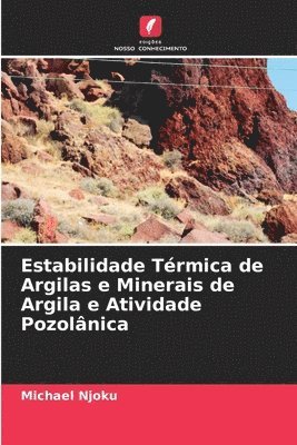 bokomslag Estabilidade Trmica de Argilas e Minerais de Argila e Atividade Pozolnica