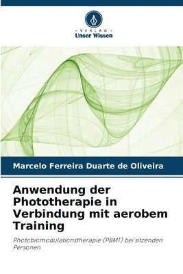 bokomslag Anwendung der Phototherapie in Verbindung mit aerobem Training