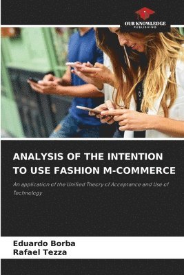 Eduardo Borba, Rafael Tezza - Analysis of the Intention to Use Fashion M-Commerce, Häftad