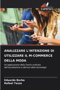 bokomslag Analizzare l'Intenzione Di Utilizzare Il M-Commerce Della Moda