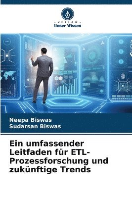 bokomslag Ein umfassender Leitfaden fr ETL-Prozessforschung und zuknftige Trends