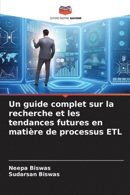 bokomslag Un guide complet sur la recherche et les tendances futures en matière de processus ETL