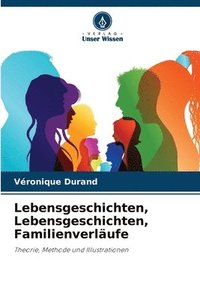 bokomslag Lebensgeschichten, Lebensgeschichten, Familienverlufe