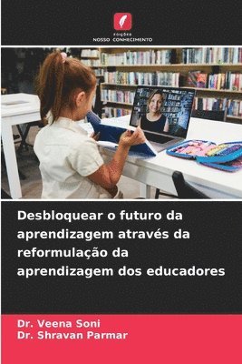 Desbloquear o futuro da aprendizagem através da reformulação da aprendizagem dos educadores 1