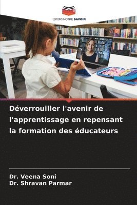 bokomslag Déverrouiller l'avenir de l'apprentissage en repensant la formation des éducateurs