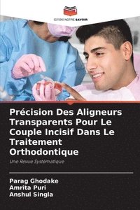 bokomslag Prcision Des Aligneurs Transparents Pour Le Couple Incisif Dans Le Traitement Orthodontique