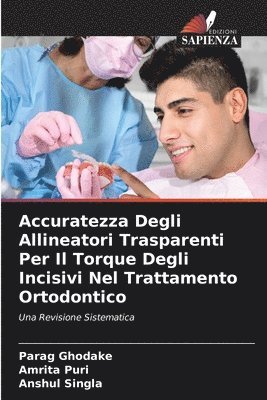 Accuratezza Degli Allineatori Trasparenti Per Il Torque Degli Incisivi Nel Trattamento Ortodontico 1