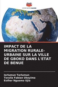 bokomslag Impact de la Migration Rurale-Urbaine Sur La Ville de Gboko Dans l'Etat de Benue