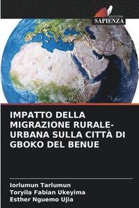 bokomslag Impatto Della Migrazione Rurale-Urbana Sulla Città Di Gboko del Benue