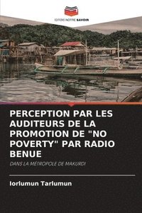 bokomslag Perception Par Les Auditeurs de la Promotion de 'No Poverty' Par Radio Benue