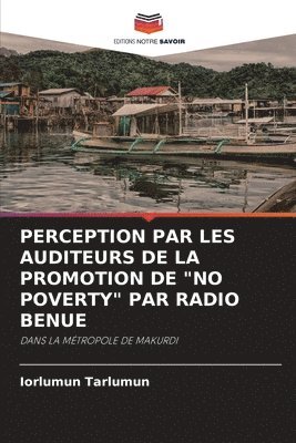 bokomslag Perception Par Les Auditeurs de la Promotion de "No Poverty" Par Radio Benue